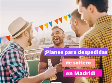 actividades para solteros en madrid|10 planes divertidos para solteros en Madrid ¡No te los pierdas!